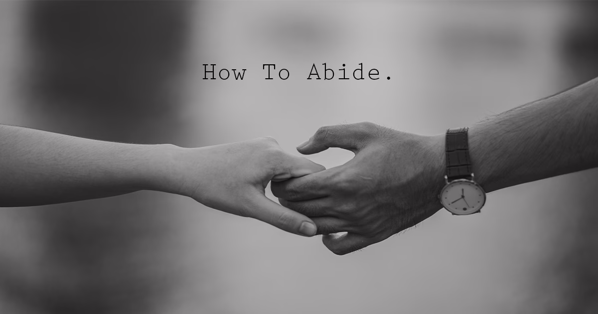 How to Abide.